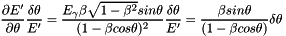 \[ \frac{\partial E'}{\partial \theta}\frac{\delta \theta}{E'} = \frac{E_\gamma \beta \sqrt{1-\beta^2} sin\theta} {(1-\beta cos\theta)^2} \frac{\delta \theta}{E'} = \frac{\beta sin\theta}{(1-\beta cos\theta)}\delta \theta \]