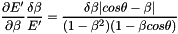 \[ \frac{\partial E'}{\partial \beta}\frac{\delta\beta}{E'} = \frac{\delta\beta |cos\theta - \beta|}{(1-\beta^2)(1 - \beta cos\theta)} \]