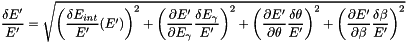 \[ \frac{\delta E'}{E'} = \sqrt{ \left(\frac{\delta E_{int}}{E'}(E')\right)^2 + \left(\frac{\partial E'}{\partial E_\gamma}\frac{\delta E_\gamma}{E'}\right)^2 + \left(\frac{\partial E'}{\partial \theta}\frac{\delta \theta}{E'}\right)^2 + \left(\frac{\partial E'}{\partial \beta}\frac{\delta \beta}{E'}\right)^2 } \]