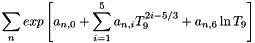 \[ \sum_{n}exp\left[ a_{n,0} +\sum_{i=1}^5 a_{n,i} T_9^{2i-5/3} + a_{n,6} \ln T_9 \right] \]